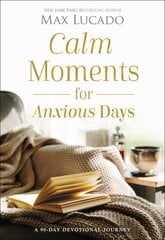 Calm Moments for Anxious Days: A 90-Day Devotional Journey kaina ir informacija | Dvasinės knygos | pigu.lt
