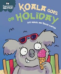 Experiences Matter: Koala Goes on Holiday: A funny, charming first introduction to the idea of being away from home kaina ir informacija | Knygos mažiesiems | pigu.lt