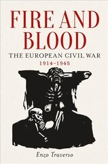 Fire and Blood: The European Civil War, 1914-1945 kaina ir informacija | Istorinės knygos | pigu.lt