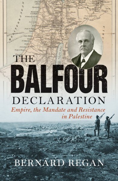 Balfour Declaration: Empire, the Mandate and Resistance in Palestine kaina ir informacija | Istorinės knygos | pigu.lt