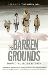 Barren Grounds: The Misewa Saga, Book One kaina ir informacija | Knygos paaugliams ir jaunimui | pigu.lt