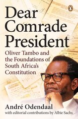 Dear Comrade President: Oliver Tambo and the Foundations of South Africa's Constitution kaina ir informacija | Socialinių mokslų knygos | pigu.lt