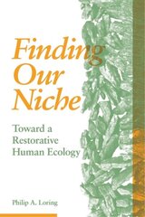 Finding Our Niche: Toward A Restorative Human Ecology kaina ir informacija | Socialinių mokslų knygos | pigu.lt