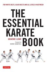 Essential Karate Book: For White Belts, Black Belts and All Levels In Between [Online Companion Video Included], Companion Video Included kaina ir informacija | Knygos apie sveiką gyvenseną ir mitybą | pigu.lt