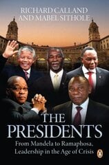 Presidents: From Mandela to Ramaphosa, Leadership in the Age of Crisis kaina ir informacija | Socialinių mokslų knygos | pigu.lt