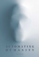 Automating Humanity цена и информация | Книги по социальным наукам | pigu.lt