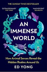 Immense World: How Animal Senses Reveal the Hidden Realms Around Us (THE SUNDAY TIMES BESTSELLER) kaina ir informacija | Ekonomikos knygos | pigu.lt