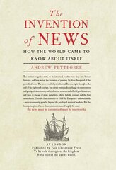 Invention of News: How the World Came to Know About Itself цена и информация | Исторические книги | pigu.lt