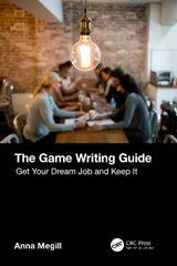 Game Writing Guide: Get Your Dream Job and Keep It kaina ir informacija | Ekonomikos knygos | pigu.lt