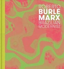 Roberto Burle Marx: Brazilian Modernist цена и информация | Книги по архитектуре | pigu.lt