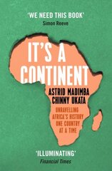 It's a Continent: Unravelling Africa's history one country at a time We need this book. kaina ir informacija | Istorinės knygos | pigu.lt