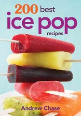 200 Best Ice Pop Recipes цена и информация | Книги рецептов | pigu.lt