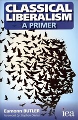 Classical Liberalism - A Primer kaina ir informacija | Ekonomikos knygos | pigu.lt