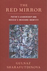 Red Mirror: Putin's Leadership and Russia's Insecure Identity kaina ir informacija | Socialinių mokslų knygos | pigu.lt