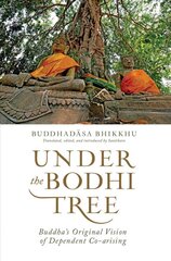 Under the Bodhi Tree: Buddha's Original Vision of Dependent Co-Arising kaina ir informacija | Dvasinės knygos | pigu.lt