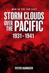 Storm Clouds Over the Pacific: War in the Far East Volume 1 kaina ir informacija | Istorinės knygos | pigu.lt