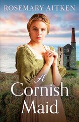 A Cornish Maid: A captivating saga of love and friendship kaina ir informacija | Fantastinės, mistinės knygos | pigu.lt