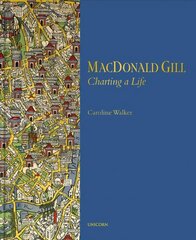 MacDonald Gill: Charting a Life цена и информация | Биографии, автобиогафии, мемуары | pigu.lt