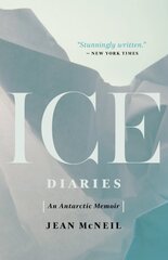 Ice Diaries: An Antartic Memoir Reprint kaina ir informacija | Biografijos, autobiografijos, memuarai | pigu.lt