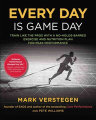 Every Day Is Game Day: Train Like the Pros With a No-Holds-Barred Exercise and Nutrition Plan for Peak Performance цена и информация | Самоучители | pigu.lt
