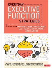 Everyday Executive Function Strategies: Improve Student Engagement, Self-Regulation, Behavior, and Learning kaina ir informacija | Socialinių mokslų knygos | pigu.lt