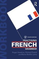 Practising French Grammar: A Workbook 4th edition kaina ir informacija | Užsienio kalbos mokomoji medžiaga | pigu.lt