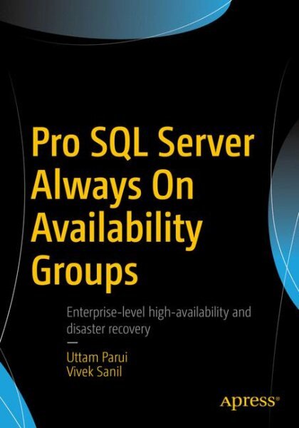 Pro SQL Server Always On Availability Groups 2016 1st ed. kaina ir informacija | Ekonomikos knygos | pigu.lt