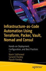 Infrastructure-as-Code Automation Using Terraform, Packer, Vault, Nomad and Consul: Hands-on Deployment, Configuration, and Best Practices 1st ed. kaina ir informacija | Ekonomikos knygos | pigu.lt