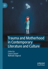 Trauma and Motherhood in Contemporary Literature and Culture 1st ed. 2021 цена и информация | Исторические книги | pigu.lt