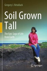 Soil Grown Tall: The Epic Saga of Life from Earth 1st ed. 2022 цена и информация | Книги по социальным наукам | pigu.lt