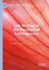 Life Writing in the Posthuman Anthropocene 1st ed. 2021 kaina ir informacija | Istorinės knygos | pigu.lt