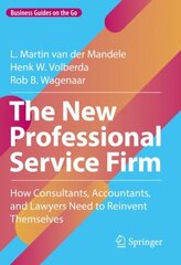 New Professional Service Firm: How Consultants, Accountants, and Lawyers Need to Reinvent Themselves 1st ed. 2022 kaina ir informacija | Ekonomikos knygos | pigu.lt