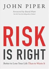 Risk Is Right: Better to Lose Your Life Than to Waste It цена и информация | Духовная литература | pigu.lt