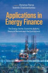 Applications in Energy Finance: The Energy Sector, Economic Activity, Financial Markets and the Environment 1st ed. 2022 kaina ir informacija | Ekonomikos knygos | pigu.lt