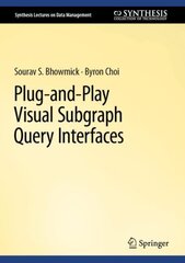 Plug-and-Play Visual Subgraph Query Interfaces 1st ed. 2023 цена и информация | Книги по экономике | pigu.lt