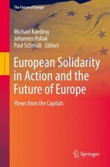 European Solidarity in Action and the Future of Europe: Views from the Capitals 1st ed. 2022 цена и информация | Книги по социальным наукам | pigu.lt