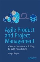 Agile Product and Project Management: A Step-by-Step Guide to Building the Right Products Right 1st ed. kaina ir informacija | Ekonomikos knygos | pigu.lt