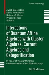 Interactions of Quantum Affine Algebras with Cluster Algebras, Current Algebras and Categorification: In honor of Vyjayanthi Chari on the occasion of her 60th birthday 1st ed. 2021 kaina ir informacija | Ekonomikos knygos | pigu.lt