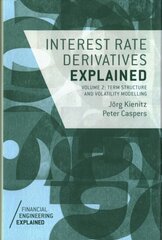 Interest Rate Derivatives Explained: Volume 2: Term Structure and Volatility Modelling 2017 1st ed. 2017, Volume 2 kaina ir informacija | Ekonomikos knygos | pigu.lt