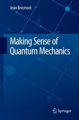 Making Sense of Quantum Mechanics 2016 1st ed. 2016 kaina ir informacija | Ekonomikos knygos | pigu.lt