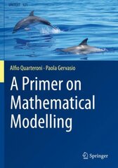 Primer on Mathematical Modelling 1st ed. 2020 kaina ir informacija | Ekonomikos knygos | pigu.lt