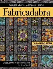 Fabricadabra: Simple Quilts, Complex Fabric kaina ir informacija | Knygos apie sveiką gyvenseną ir mitybą | pigu.lt