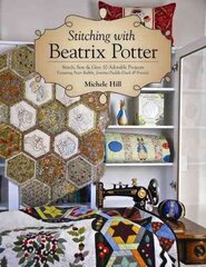 Stitching with Beatrix Potter: Stitch, Sew & Give 10 Adorable Projects kaina ir informacija | Knygos apie sveiką gyvenseną ir mitybą | pigu.lt