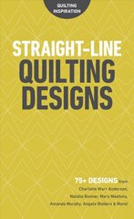 Straight-Line Quilting Designs: 75plus Designs from Charlotte Warr Andersen, Natalia Bonner, Mary Mashuta, Amanda Murphy, Angela Walters & More! kaina ir informacija | Knygos apie sveiką gyvenseną ir mitybą | pigu.lt