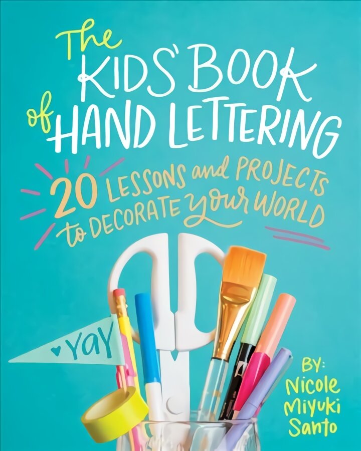 The Kids' Book of Hand Lettering: 20 Lessons and Projects to Decorate Your World цена и информация | Knygos paaugliams ir jaunimui | pigu.lt
