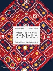 Textiles of the Banjara: Cloth and Culture of a Wandering Tribe цена и информация | Книги об искусстве | pigu.lt