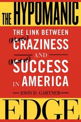 Hypomanic Edge: The Link Between (A Little) Craziness and (A Lot of) Success in America kaina ir informacija | Ekonomikos knygos | pigu.lt