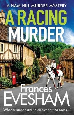 Racing Murder: A gripping cosy murder mystery from bestseller Frances Evesham kaina ir informacija | Fantastinės, mistinės knygos | pigu.lt