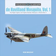 De Havilland Mosquito, Vol. 1: The Night-Fighter and Fighter-Bomber Marques in World War II: The Night-Fighter and Fighter-Bomber Marques in World War II цена и информация | Книги по социальным наукам | pigu.lt