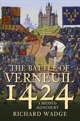 Battle of Verneuil 1424: A Second Agincourt 2nd edition kaina ir informacija | Istorinės knygos | pigu.lt
